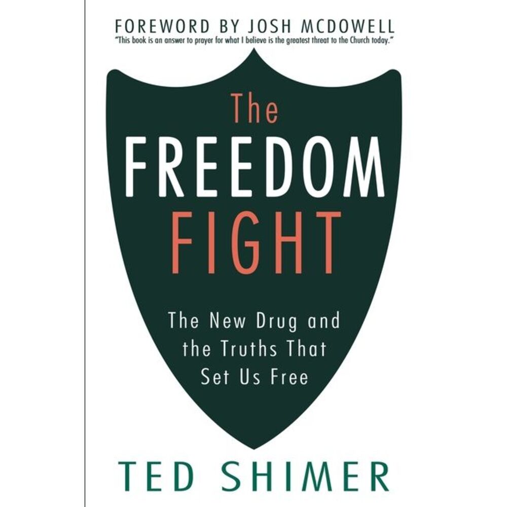 The Freedom Fight: The New Drug and the Truths That Set Us Free -- Josh McDowell